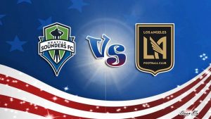 Kimsa nhận định soi kèo trận Los Angeles FC vs Seattle Sounders